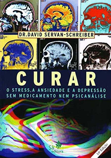 CURAR – O stress a ansiedade e a depressão sem medicamento nem psicanálise