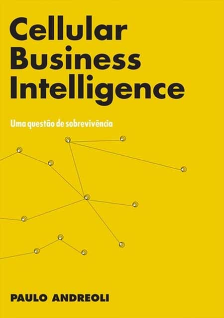 CELLULAR BUSINESS INTELLIGENCE <br/> Uma questão de sobrevivência